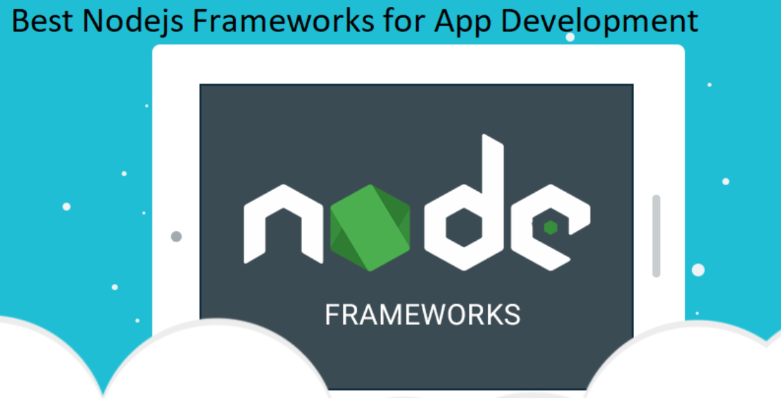 7 Best Nodejs Frameworks for App Development in 2022	